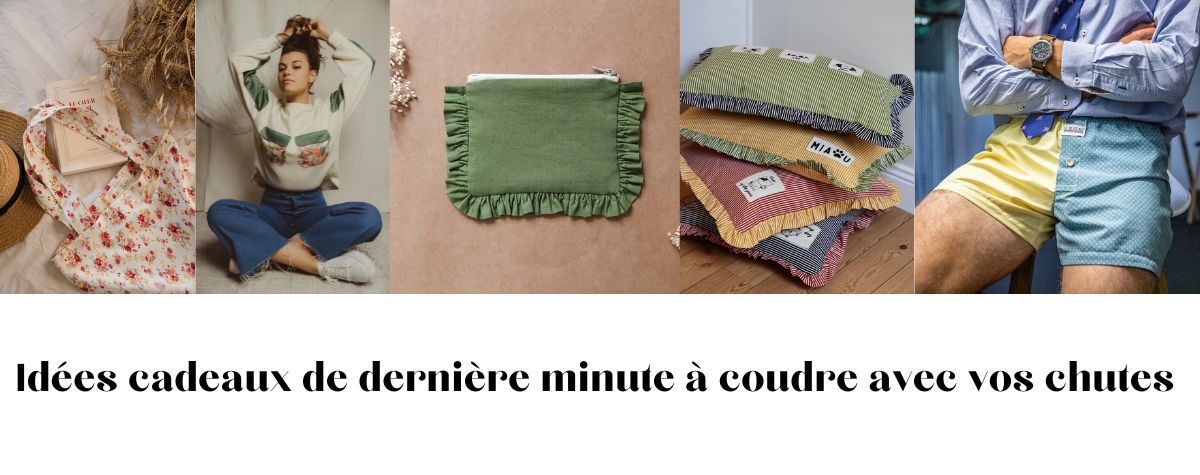 Coudre vos cadeaux de dernière minute avec vos chutes de tissus !